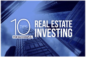 Investing in Real Estate? Here’s How to be Successful! Ten Tips