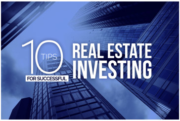 Investing in Real Estate? Here’s How to be Successful! Ten Tips