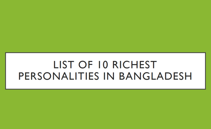 Here’s the list of 10 richest personalities in Bangladesh